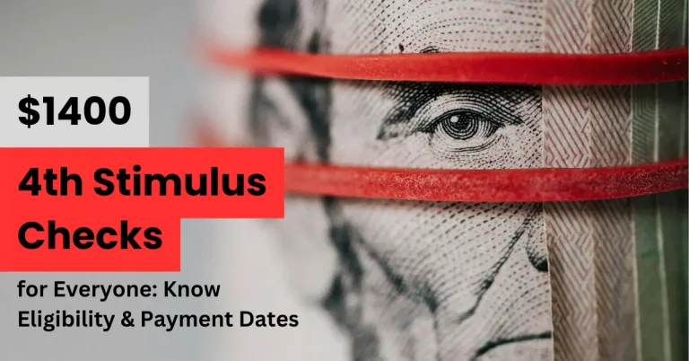 $1400 4th Stimulus Checks for Everyone: Know Eligibility & Payment Dates