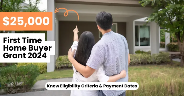 $25,000 First Time Home Buyer Grant 2024: Know Eligibility Criteria & Payment Dates