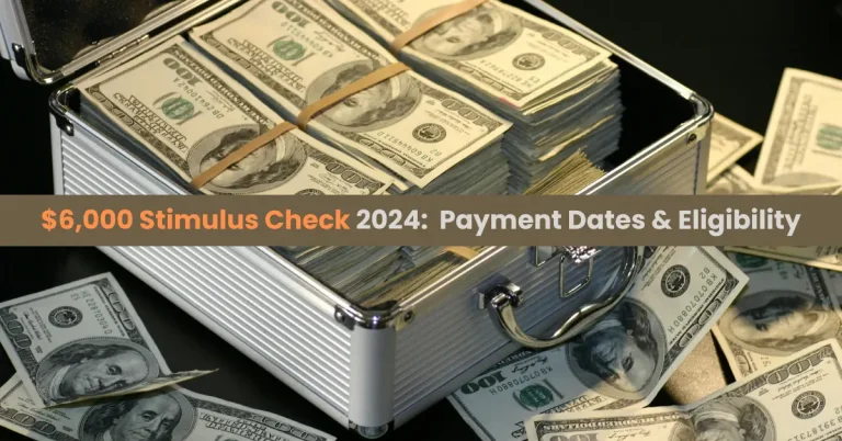 $6,000 Stimulus Check 2024: Payment Dates & Eligibility