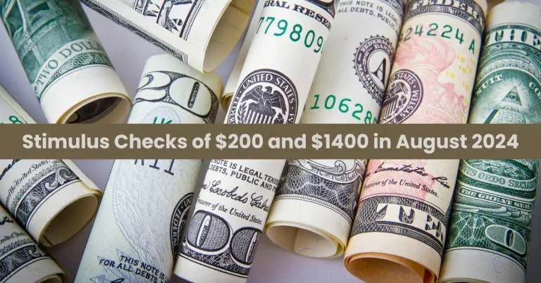 Stimulus Checks of $200 and $1400 in August 2024