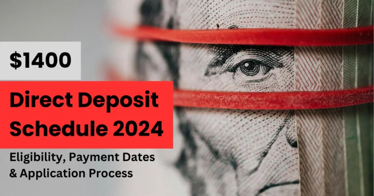 $1400 Direct Deposit Schedule 2024: Eligibility, Payment Dates & Application Process
