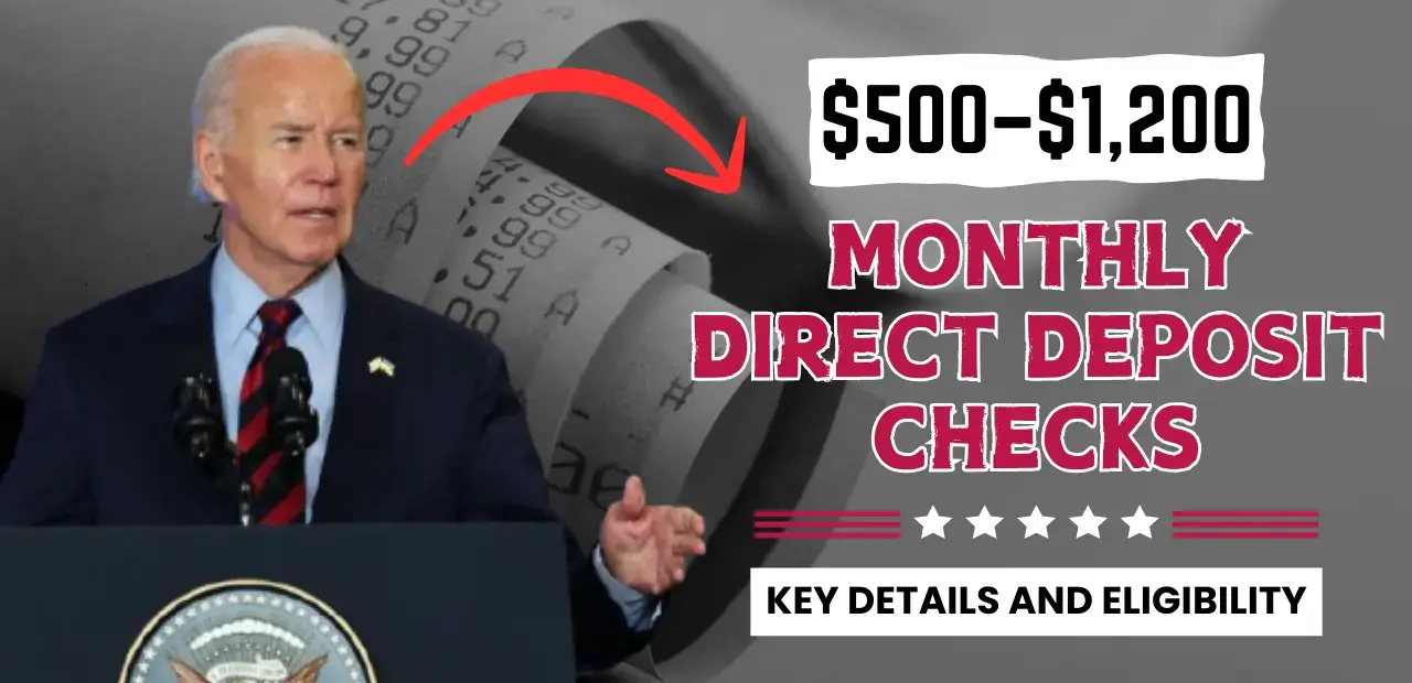 $500– 1,200 Monthly Direct Deposit Checks 2024 Key Details and Eligibility